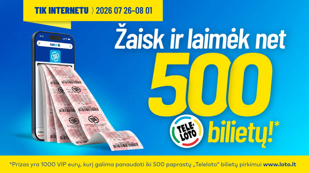 https://loto.lt/files/news/LT999_RKL00428_teleloto_500_bilietu_internetu__2026_07_26-2026_08_01-1056x594-Lithuanian-1_6a5f56f260e58.jpg